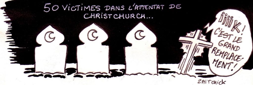 dessin d'actualité humoristique sur la théorie du grand remplacement et l'attentat contre deux mosquées à Christchurch en Nouvelle-Zélande