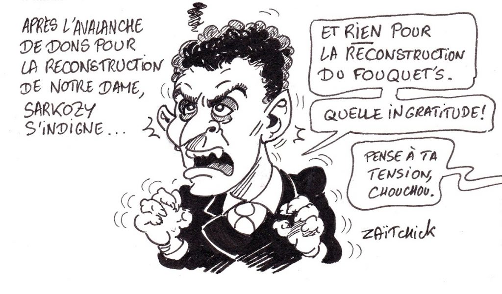 dessin d'actualité humoristique sur l’indignation de Nicolas Sarkozy après l’avalanche de dons pour la reconstruction de Notre-Dame