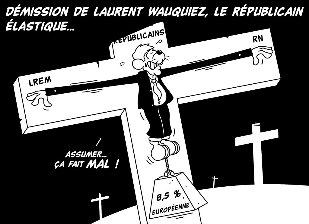 dessin d’actualité humoristique sur la démission de Laurent Wauquiez de la présidence des Républicains