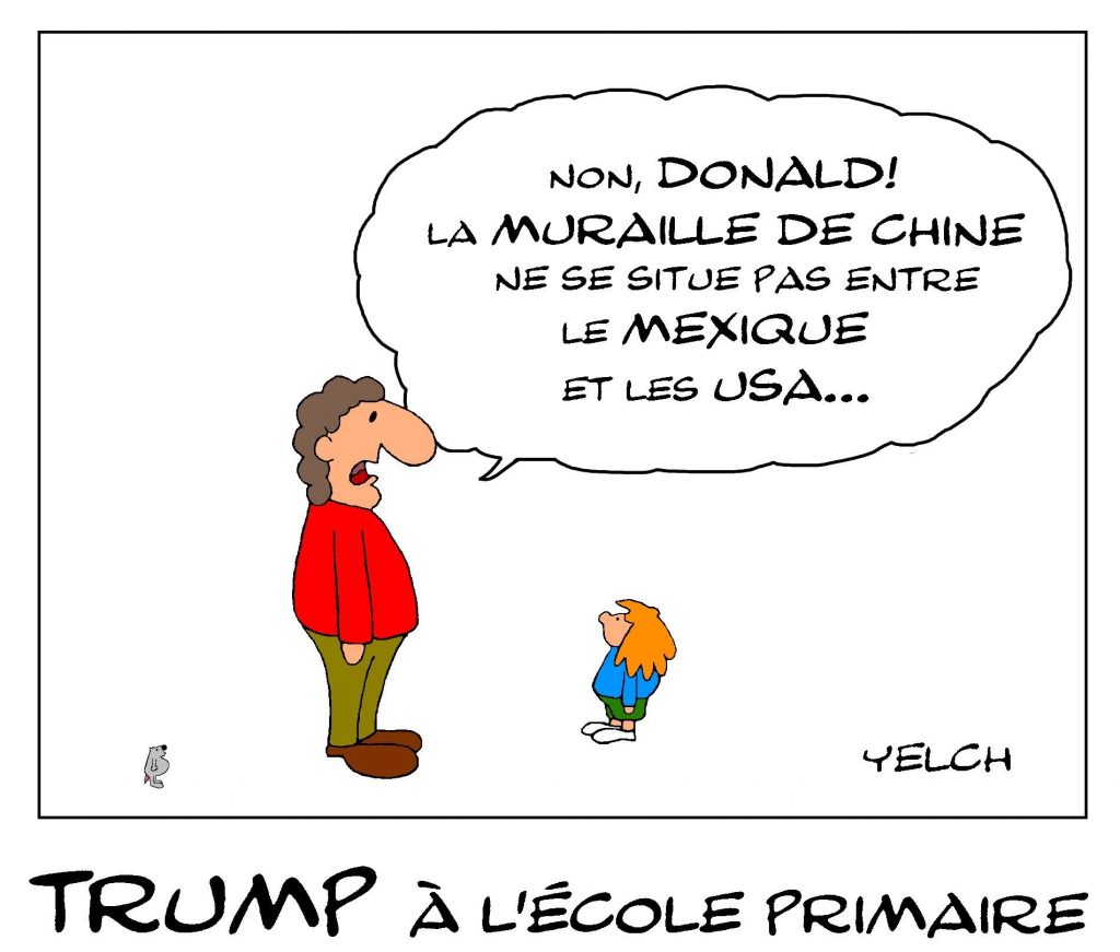 dessin de Yelch sur Donald Trump à l’école primaire et la muraille de Chine