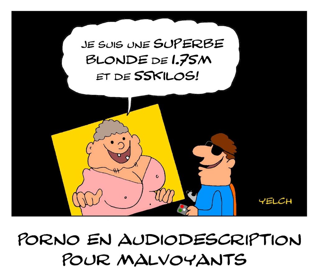 dessin de Yelch sur le porno en audiodescription pour malvoyants