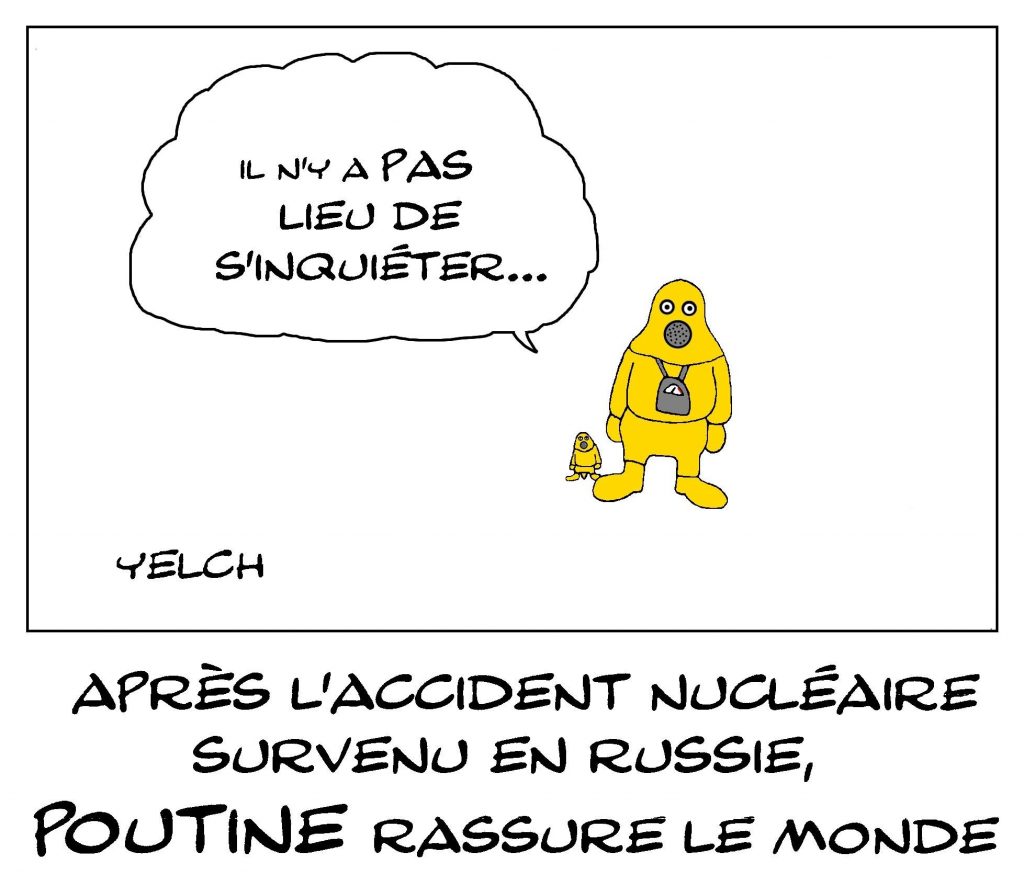 dessin de Yelch sur l’accident nucléaire survenu dans une usine d’armement en Russie