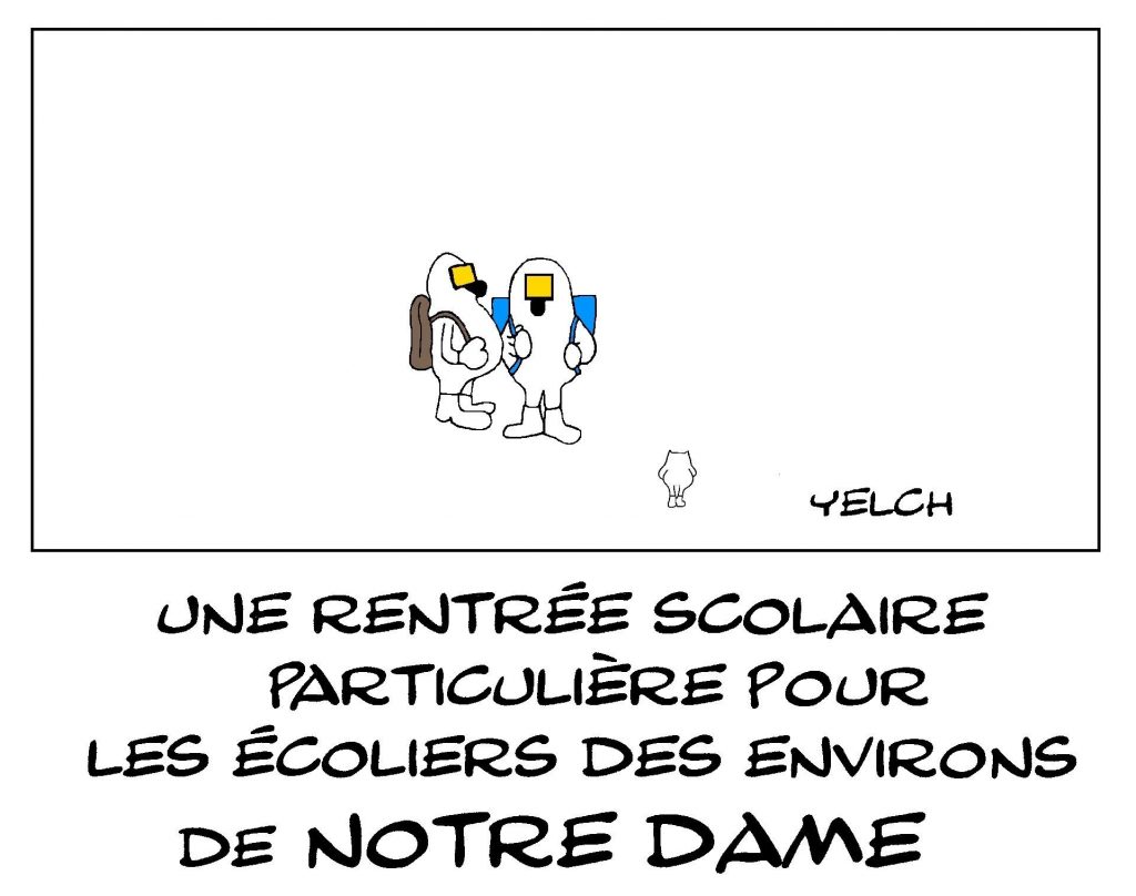 dessin de Yelch sur la rentrée scolaire des élèves proches de Notre-Dame de Paris