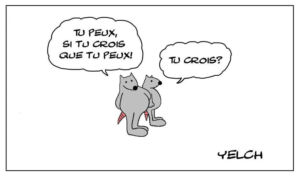 dessin de Yelch sur le pouvoir de faire les choses auxquelles l’on croit