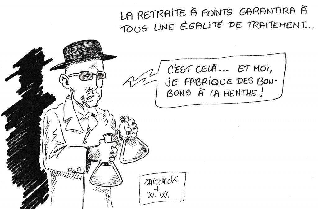 dessin de Zaïtchick sur Walter White qui commente la réforme des retraites