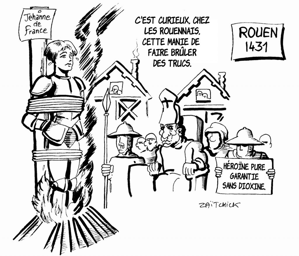 dessin humoristique de Zaïtchick sur l’incendie de Rouen et la mort de Jeanne d’Arc sur le bûcher