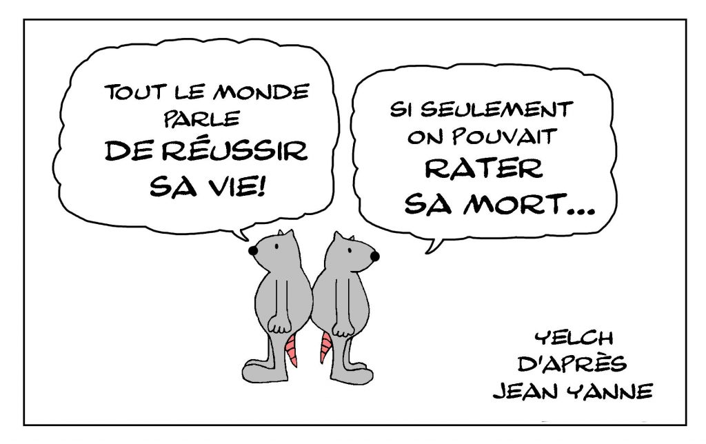 dessin de Yelch sur la réussite de vie et la mort d’après Jean Yanne