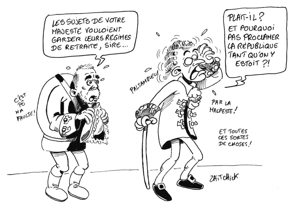 dessin de Zaïtchick sur la monarchie macronienne et la réforme des retraites