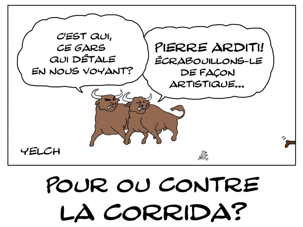 dessin de Yelch sur la corrida, ses détracteurs et ses défenseurs comme Pierre Arditi