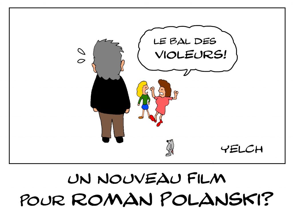 dessin de Yelch sur les nouvelles accusations de viol dont fait l’objet Roman Polanski