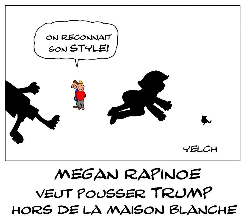 dessin de Yelch sur la footballeuse Megan Rapinoe qui veut éjecter Donald Trump le maniaque hors de la Maison-Blanche