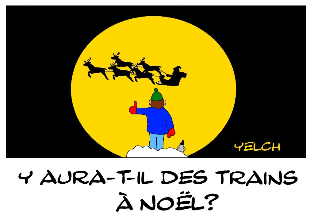 dessin de Yelch sur la grève de la SNCF pour la période de Noël