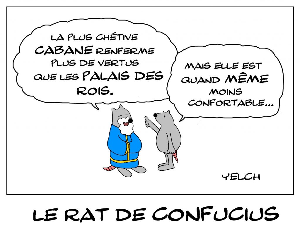 dessin de Yelch sur Confucius, les cabanes et les palais