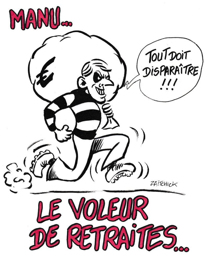 dessin de Zaïtchick sur Emmanuel Macron en voleur de retraites