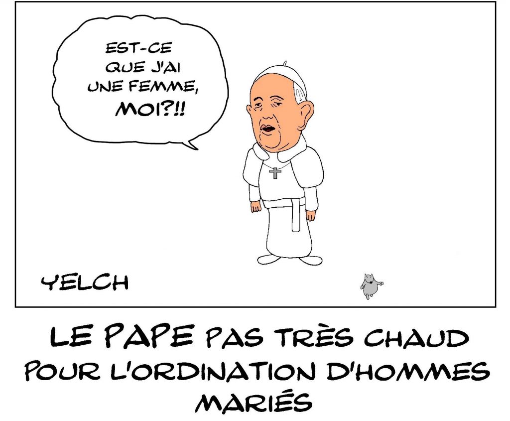 dessin de Yelch sur la position du Pape François sur l’ordination des hommes mariés