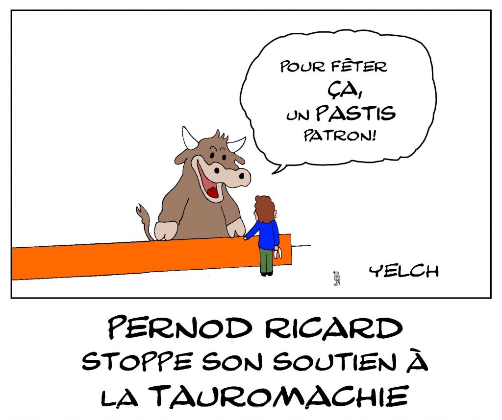 dessin de Yelch sur la fin du soutien financier de Pernod Ricard à la tauromachie