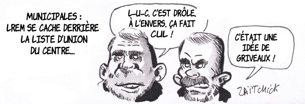 dessin de Zaïtchick sur la dissimulation de LREM derrière les listes d’Union du Centre