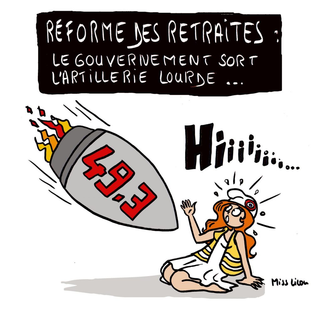 dessin de Miss Lilou sur l’usage du 49.3 par le gouvernement pour faire passer la réforme des retraites