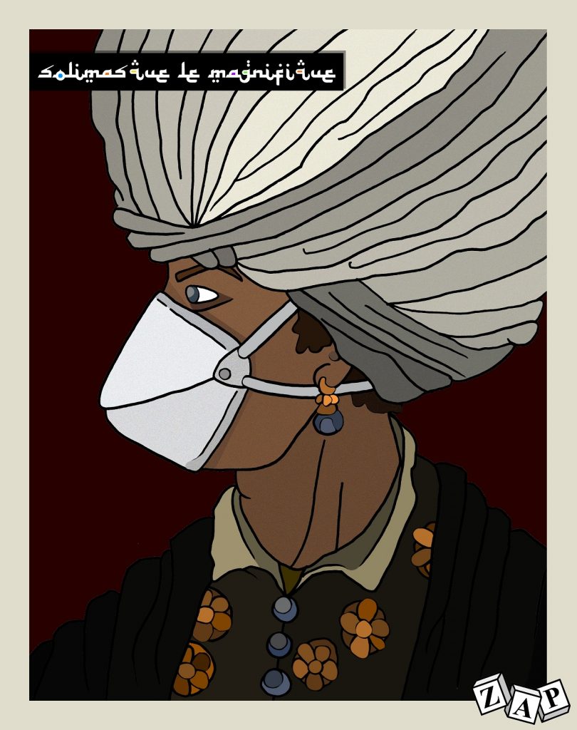 dessin d'actualité de Zap sur Soliman le Magnifique, l’épidémie du Covid-19 et la pénurie de masques de protection et FFP2