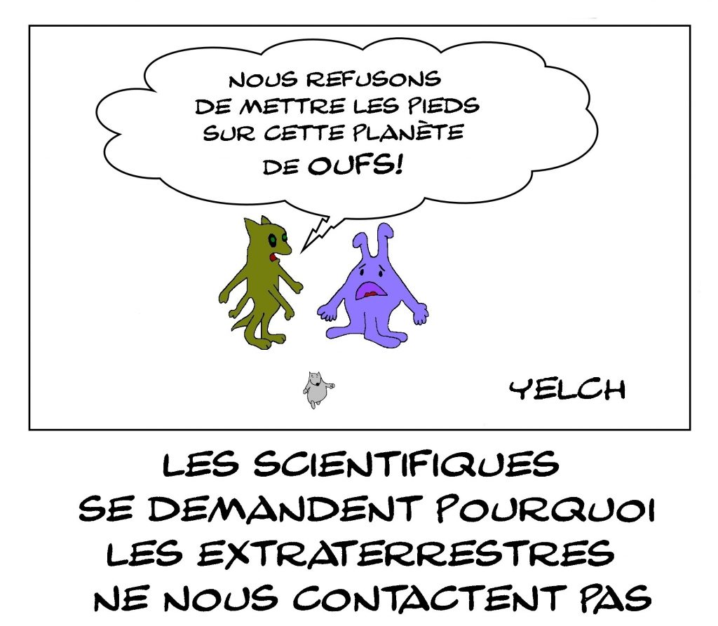 dessin de Yelch dessin de Yelch sur le paradoxe de Fermi et l’interrogation des scientifiques sur le contact avec les extraterrestres