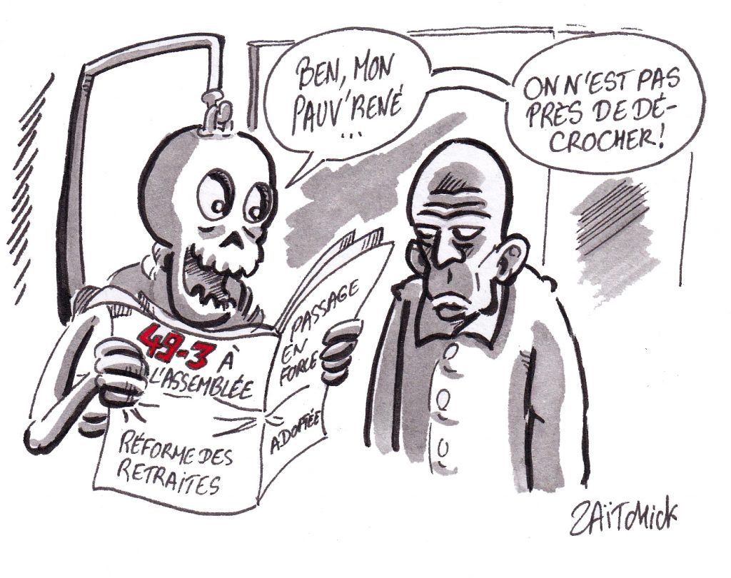 dessin de Zaïtchick sur l’usage du 49.3 par le gouvernement pour faire passer la réforme des retraites et l’Éducation Nationale