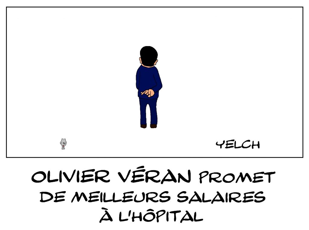 dessin de Yelch sur le coronavirus et la promesse d’Olivier Véran de meilleurs salaires à l’hôpital public