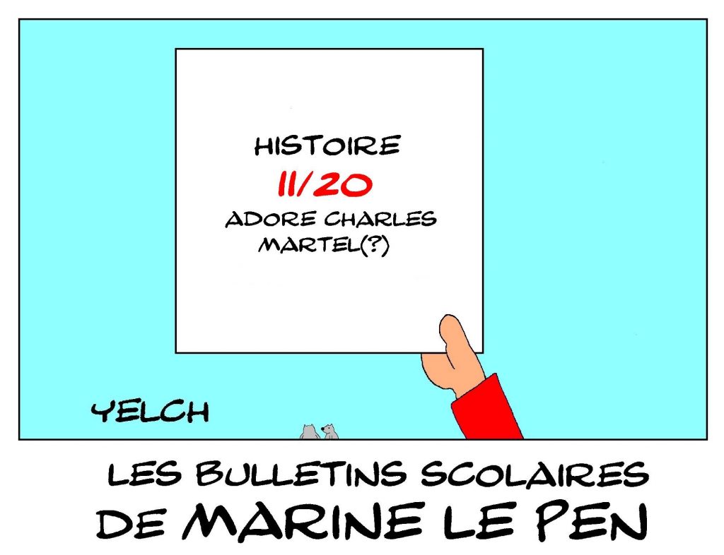 dessin de Yelch sur les bulletins scolaires de Marine Le Pen