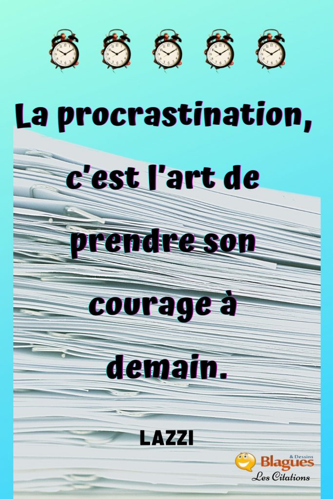 citation Lazzi procrastination courage demain deux mains