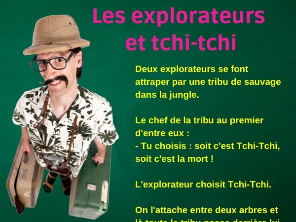 humour, blague sur les explorateurs, blague sur tchi-tchi, blague sur la sodomie, blague sur la mort, blague sur les choix, blague sur les anus