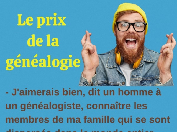 humour, blague famille, blague généalogie, blague généalogiste, blague membre, blague recherche, blague coût, blague prix, blague dispersion, blague diaspora, blague loto, blague cousin, blague économie, blague vénalité