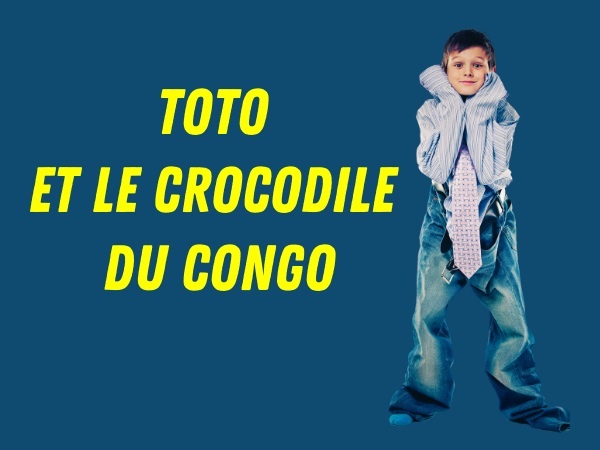 humour, blague de Toto, blague sur les crocodiles, blague sur le Congo, blague sur l'eau potable, blague sur chier dans son froc, blague sur les peurs