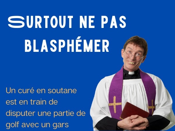 humour, blague sur les curés, blague sur Dieu, blague sur les blasphèmes, blague sur les golfeurs, blague sur la vulgarité, blague sur la foudre divine