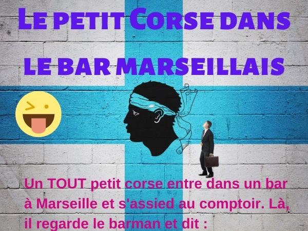 humour, blague sur les corses, blague sur la gratuité, blague sur Marseille, blague sur les bars, blague sur les menaces, blague sur les peurs