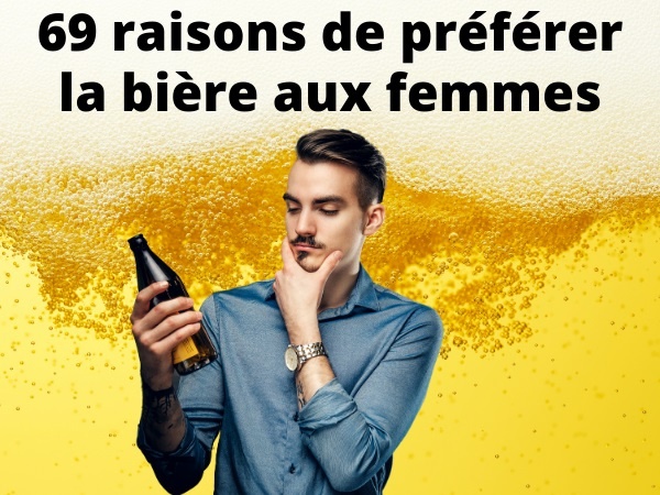 humour, blague sur les femmes, blague sur les bières, blague sur les raisons, blague sur les préférences, blague sur l'alcool, blague sur les nanas