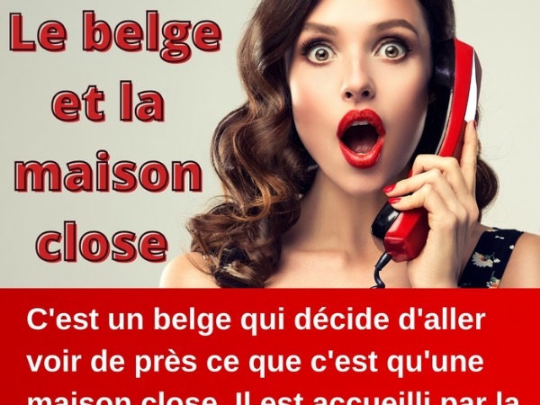 humour, blague sur les Belges, blague sur les mères maquerelles, blague sur les maisons closes, blague sur les masturbations, blague sur les branlettes, blague sur les prix