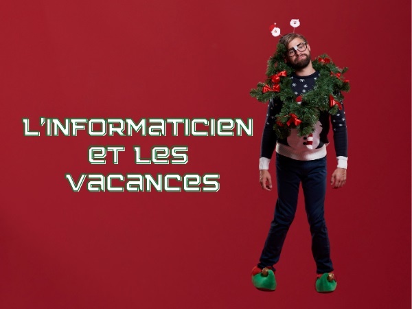 humour, blague informaticien, blague informatique, blague ordinateur, blague métiers, blague travail, blague vacances, blague weekends, blague temps libre, blague programmation, blague programmeurs, blague codeurs