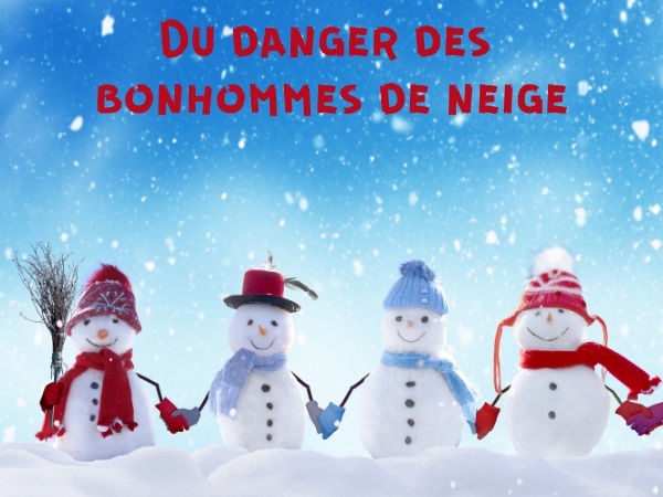 humour, blague bonhomme de neige, blague neige, blague revendications, blague féminisme, blague homosexualité, blague terrorisme, blague reproches