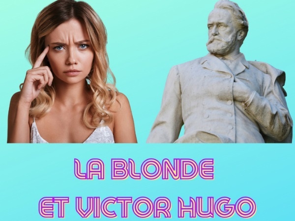 humour, blague sur les blondes, blague sur Victor Hugo, blague sur les restaurants, blague sur la mort, blague sur les mouvements, blague sur les écrivains