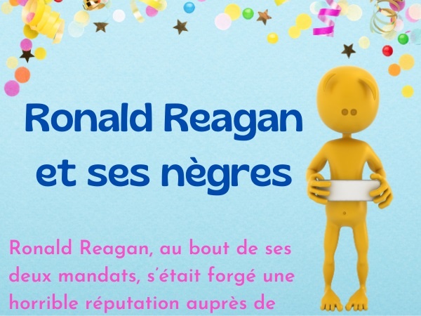 humour, blague sur Ronald Reagan, blague sur les nègres, blague sur les discours, blague sur les vieux cons, blague sur les vengeances, blague sur les tribunes