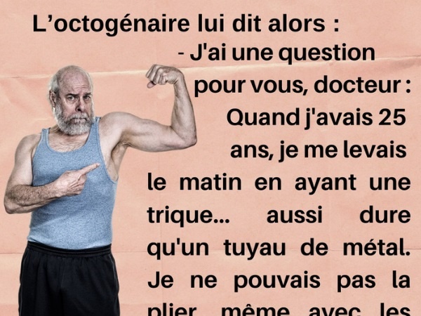 humour, blague sur les octogénaires, blague sur les docteurs, blague sur les bilans de santé, blague sur les érections, blague sur la force, blague sur le sexe