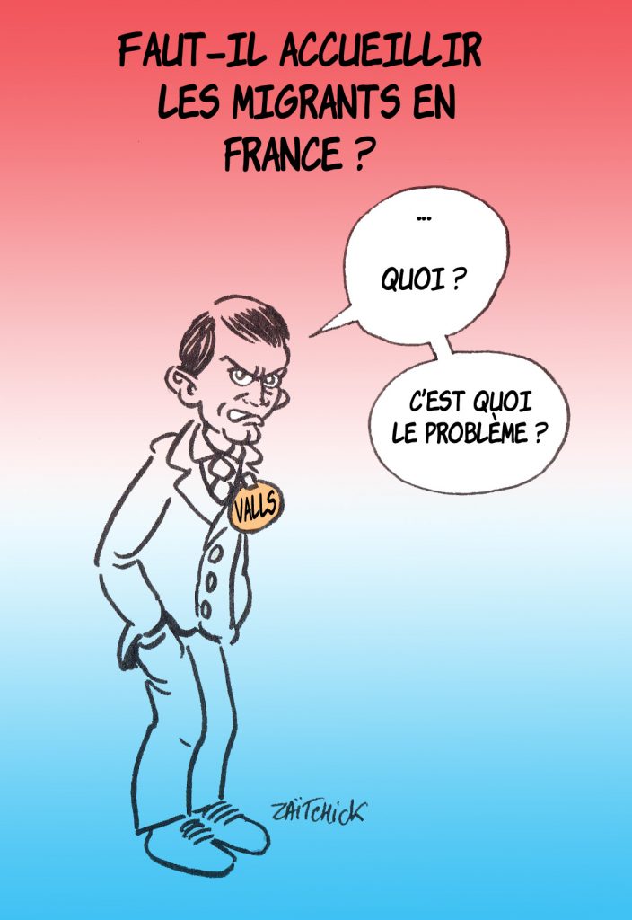 dessin presse humour France accueil migrants image drôle Manuel Valls immigration choisie