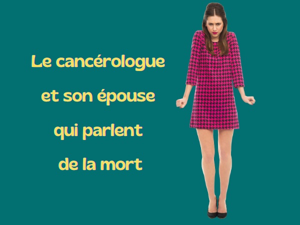 humour, blague cancérologue, blague médecin, blague remariage, blague veuvage, blague hypothèses, blague infidélités, blague trahison, blague maison, blague couples, blague cocue, humour infidèle