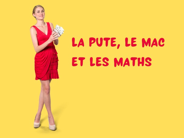 humour, blague pute, blague prostituée, blague tarifs, blague macs, blague maquereau, blague vol, blague calcul, blague mathématiques, blague érection, blague sexe, humour tarifé