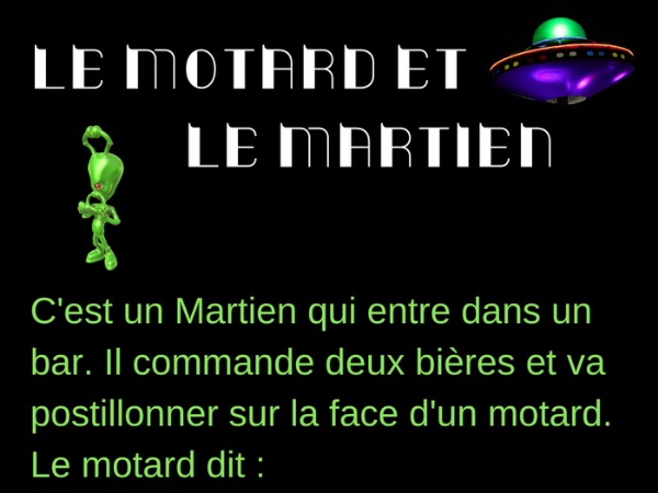 humour, blague sur les motards, blague sur les martiens, blague sur les extraterrestres, blague sur l'urine, blague sur les bières, blague sur les postillons