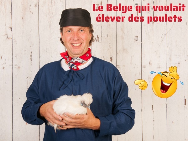 humour, belges, blague belges, poulets, blague poulets, élevage, blague élevage, décès, blague décès, plantation, blague plantation, aviculteur, blague aviculteur, citadins, blague citadins