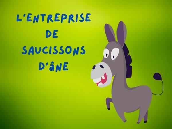 humour, blague père, blague fils, blague âne, blague saucisson, blague saucisson d'âne, blague benêt, blague fabrication, blague entreprise, blague machine, blague mère, humour patronal