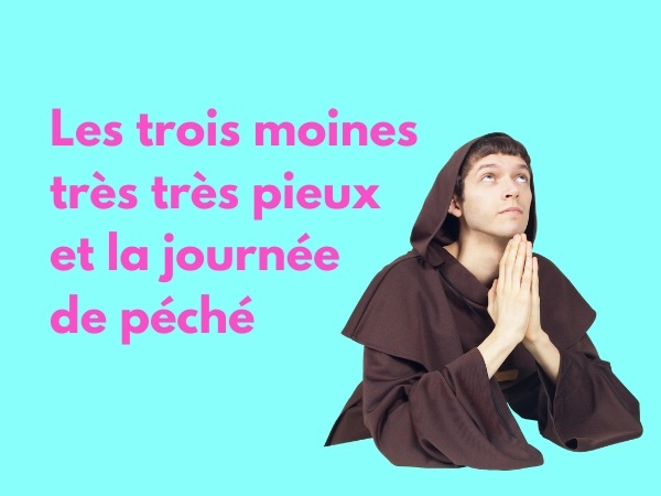 humour, blague religion, blague moines, blague récompense, blague péchés, blague bénitier, blague sexe, blague drogues, blague piété, blague péchés mortels, blague perversions, humour religieux