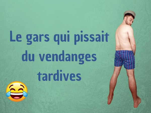 humour, grenouille, blague grenouille, magie, blague magie, urine, blague urine, fellation, blague fellation, couples, blague couples, vin, blague vin, vendanges tardives, blague vendanges tardives