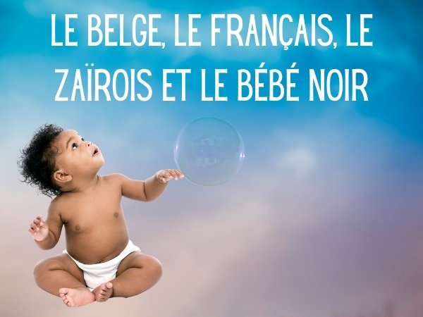 humour, belges, blague belges, français, blague français, zaïrois, blague zaïrois, pères, blague pères, bébés, blague bébés, maternité, blague maternité, identification, blague identification