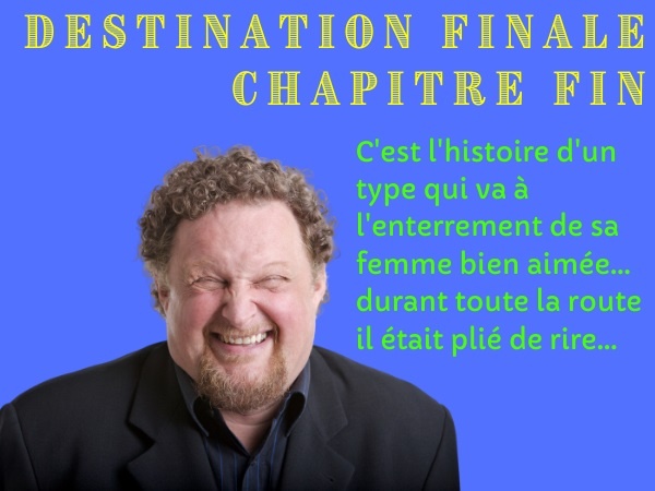 humour, blague destination finale, blague couple, blague mort, blague décès, blague enterrement, blague rigolade, blague cocu, blague infidélité, blague cimetière, blague rire, blague veuf